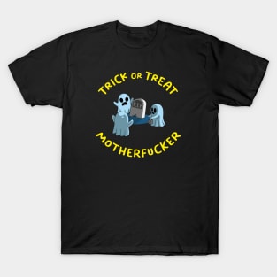 Trick or Treat Motherfucker T-Shirt